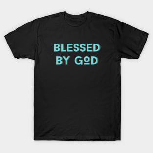 Blessed By God | Christian Saying T-Shirt